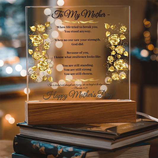 To My Mother – Still Standing Acrylic Plaque | Proverbs 31 Gift | Christian Mother's Day Gift